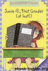 Junie B., First Grader (At Last!) by Barbara Park & Denise Brunkus