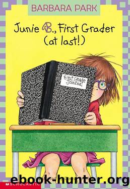 Junie B., First Grader (At Last!) by Barbara Park