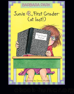 Junie B., First Grader (at last!) by Barbara Park