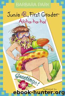 Junie B., First Grader: Aloha-ha-ha! by Barbara Park