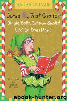 Junie B., First Grader: Jingle Bells, Batman Smells! (P.S. So Does May.) (Junie B. Jones) by Barbara Park