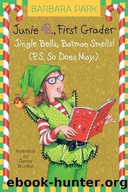 Junie B., First Grader: Jingle Bells, Batman Smells! (P.S. So Does May.) by Barbara Park