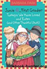 Junie B., First Grader: Turkeys We Have Loved and Eaten (and Other Thankful Stuff) by Barbara Park
