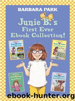 Junie B.âs First Ever Ebook Collection!: Books 1â4 by Barbara Park; Illustrated by Denise Brunkus