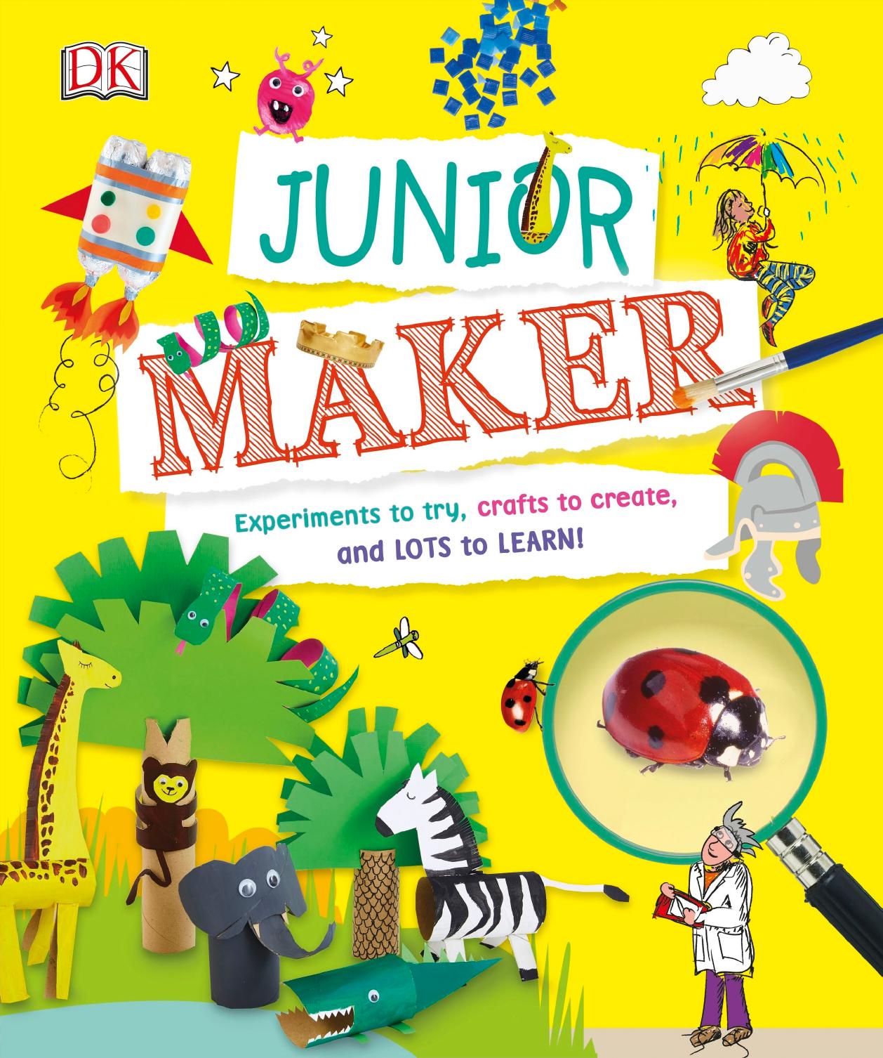 Junior Maker: Experiments to Try, Crafts to Create, and Lots to Learn! by Unknow