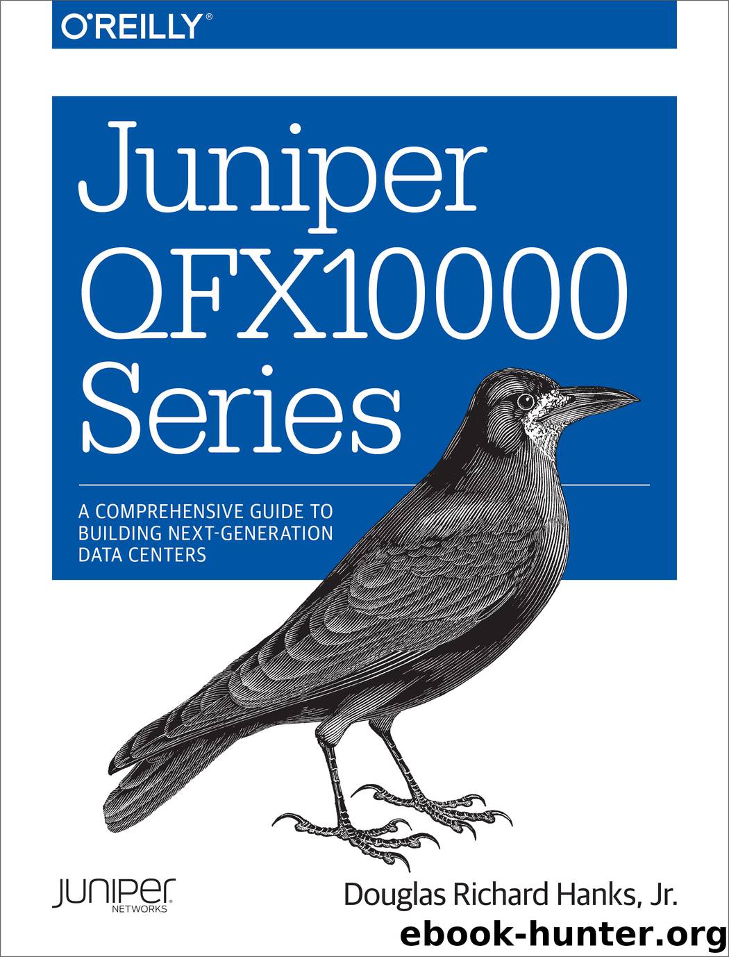Juniper QFX10000 Series by Douglas Richard Hanks Jr