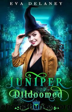 Juniper: Dildoomed: A paranormal romantic comedy (Spell Library Book 21) by Eva Delaney & Silver Springs Library