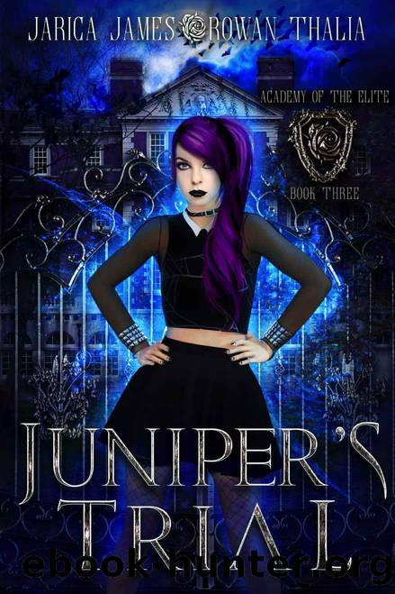 Juniperâs Trial: Academy of the Elite: Book Three by James Jarica & Thalia Rowan