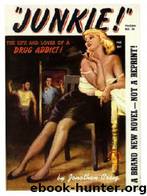 Junkie: The Life & Loves of a Drug Addict by Jonathan Craig