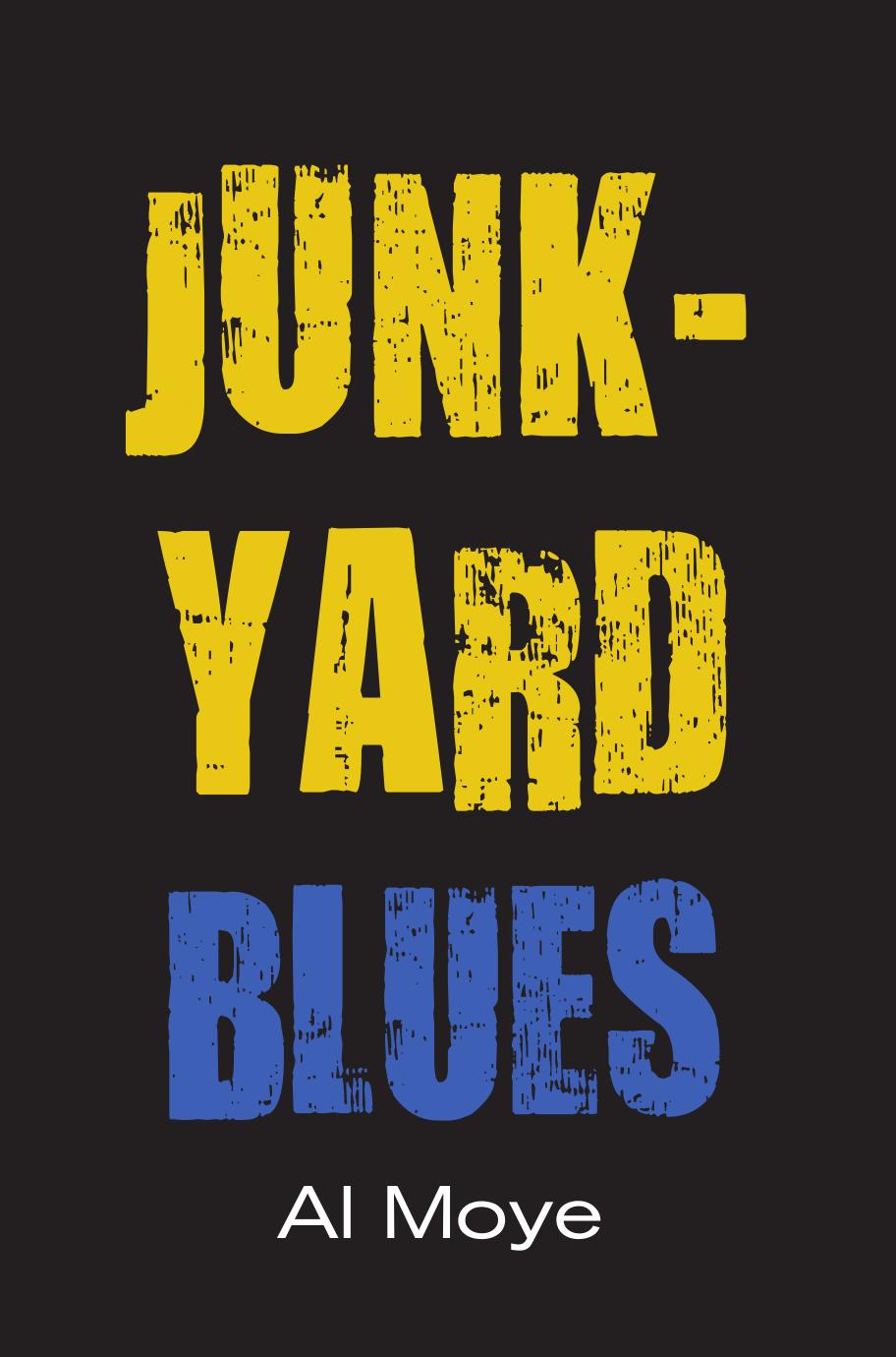 Junkyard Blues by Al Moye