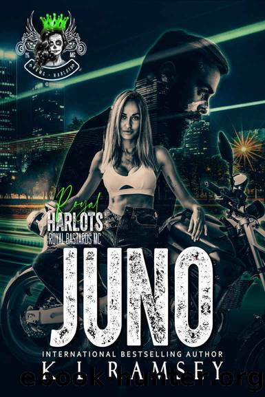 Juno: Royal Harlots MC, RBMC Spin Off, Royal Bastards, Chick Biker Club, Secret Job, Alphahole, Girl Power, Strong Women by K.L. Ramsey