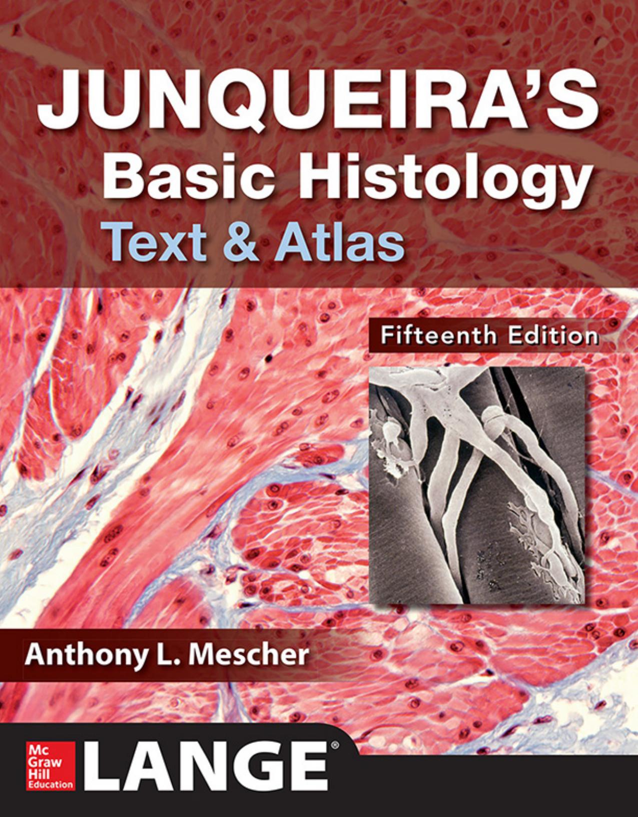 Junqueiraâs Basic Histology: Text and Atlas, Fifteenth Edition by Anthony L. Mescher