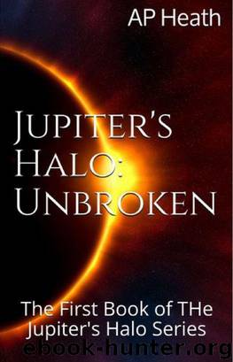 Jupiter's Halo: Unbroken by A P Heath