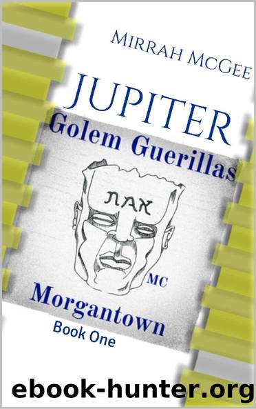 Jupiter: Golem Guerillas MC Morgantown Book One by Mirrah McGee