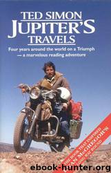 Jupiters Travels: Four Years Around the World on a Triumph by Ted Simon