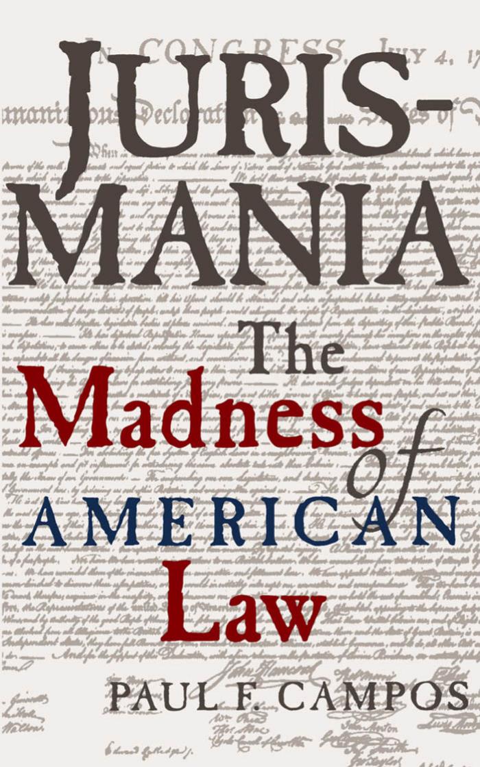 Jurismania: The Madness of American Law (Studies of the German Historical Institute, London) by Paul F. Campos