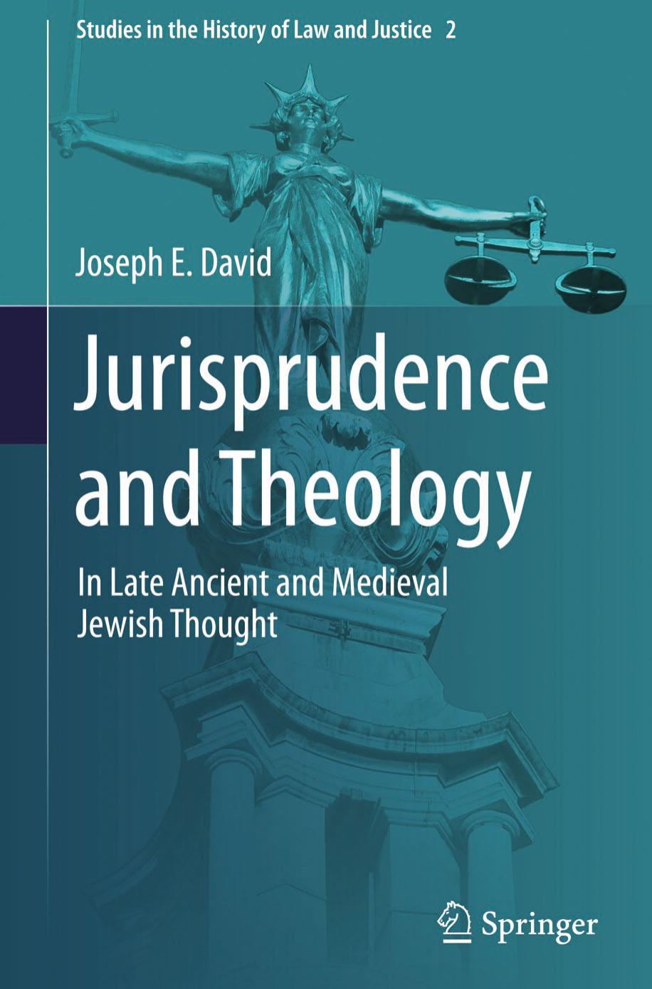Jurisprudence and Theology: In Late Ancient and Medieval Jewish Thought by Joseph E. David (auth.)