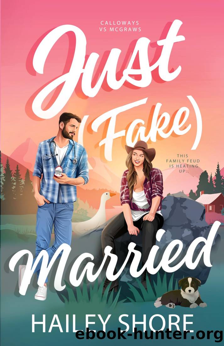 Just (Fake) Married (Calloways vs. McGraws Book 1) by Hailey Shore