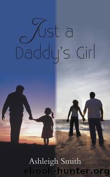 Just A Daddy's Girl by Ashleigh Smith
