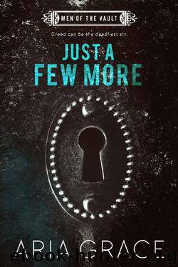 Just A Few More (Men of the Vault Book 2) by Aria Grace
