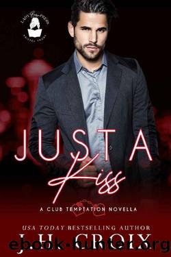Just A Kiss: A Club Temptation Novella (Club Temptation Collection) by J. H. Croix & Lady Boss Press