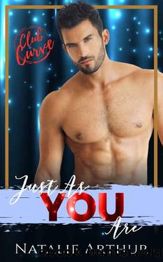 Just As You Are: Club Curve Series by Natalie Arthur