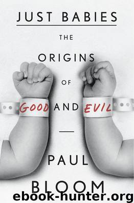 Just Babies The Origins of Good and Evil by Paul Bloom