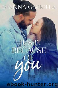 Just Because of You by Gianna Gabriela