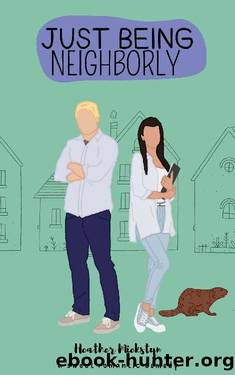 Just Being Neighborly: A Sweet Romantic Comedy by Heather Miekstyn