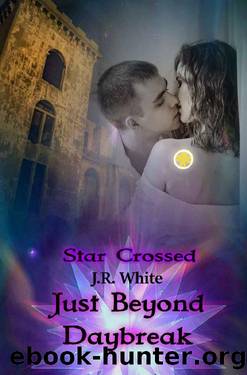 Just Beyond Daybreak (Star Crossed Book 1) by J.R. White