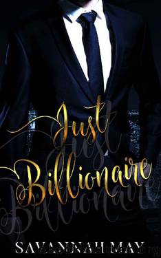 Just Billionaire (Bossy Billionaire Book 1) by Savannah May