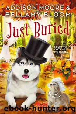 Just Buried by Addison Moore & Bellamy Bloom