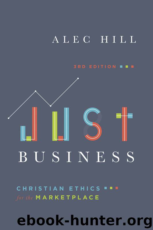 Just Business: Christian Ethics for the Marketplace by Alec Hill