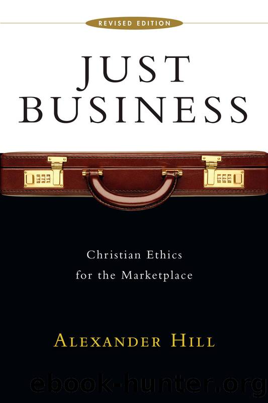 Just Business: Christian Ethics for the Marketplace by Alexander Hill