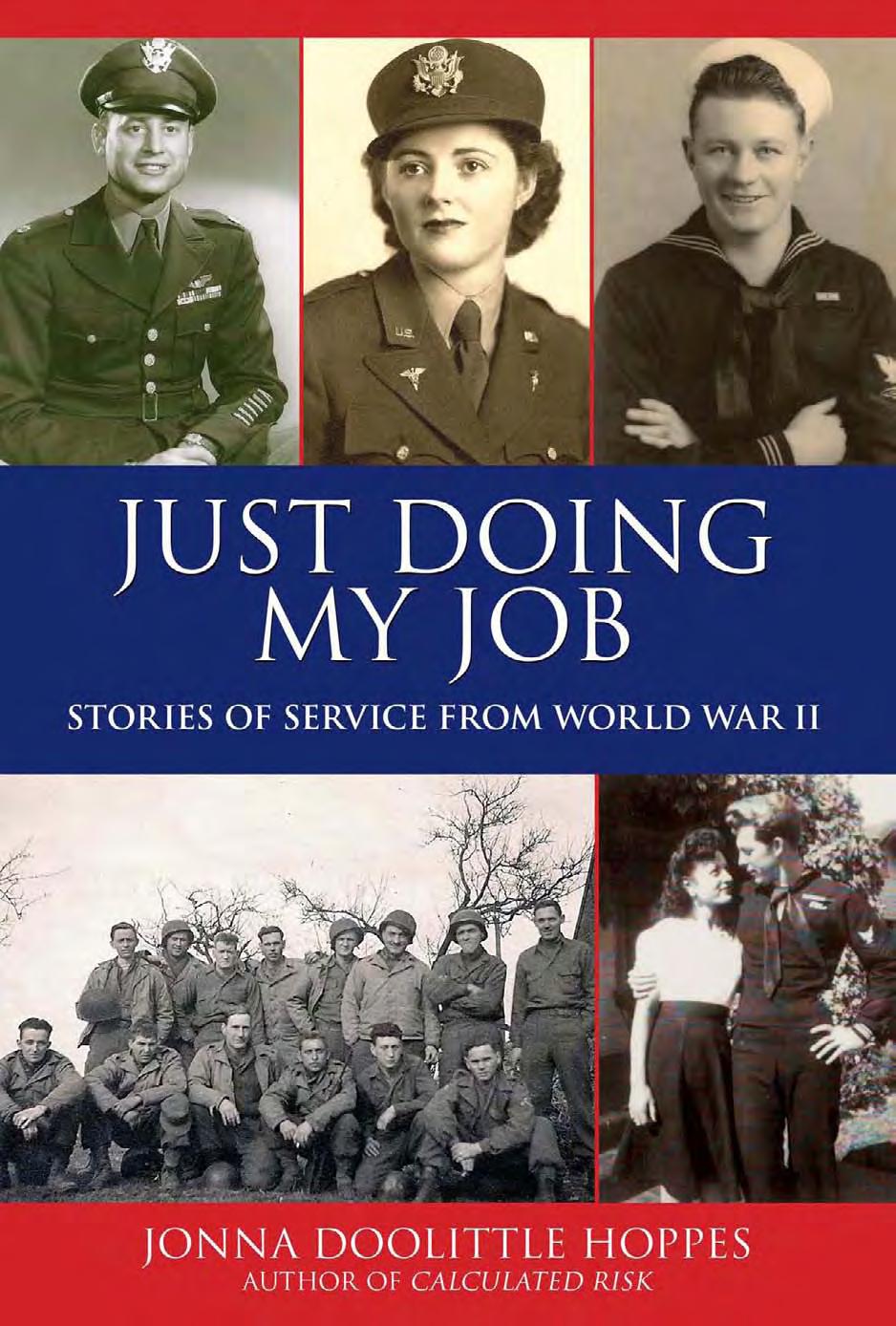 Just Doing My Job: Stories of Service from World War II by Jonna Doolittle Hoppes General Arthur J. Lichte
