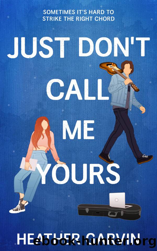 Just Don't Call Me Yours: A Spicy Enemies to Lovers College Romance (Just Yours Book 1) by Heather Garvin