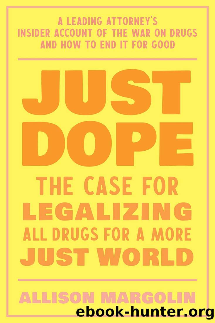 Just Dope: A Leading Attorney's Personal Journey Inside the War on Drugs by Allison Margolin