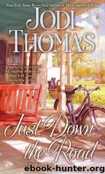 Just Down the Road by Jodi Thomas