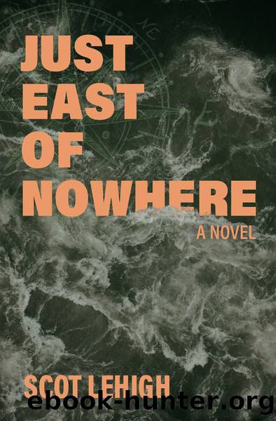 Just East of Nowhere by Scot Lehigh