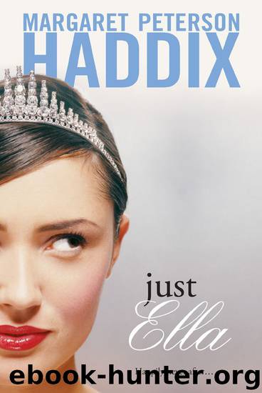 Just Ella (The Palace Chronicles) by Haddix Margaret Peterson