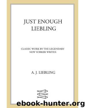 Just Enough Liebling by A. J. Liebling