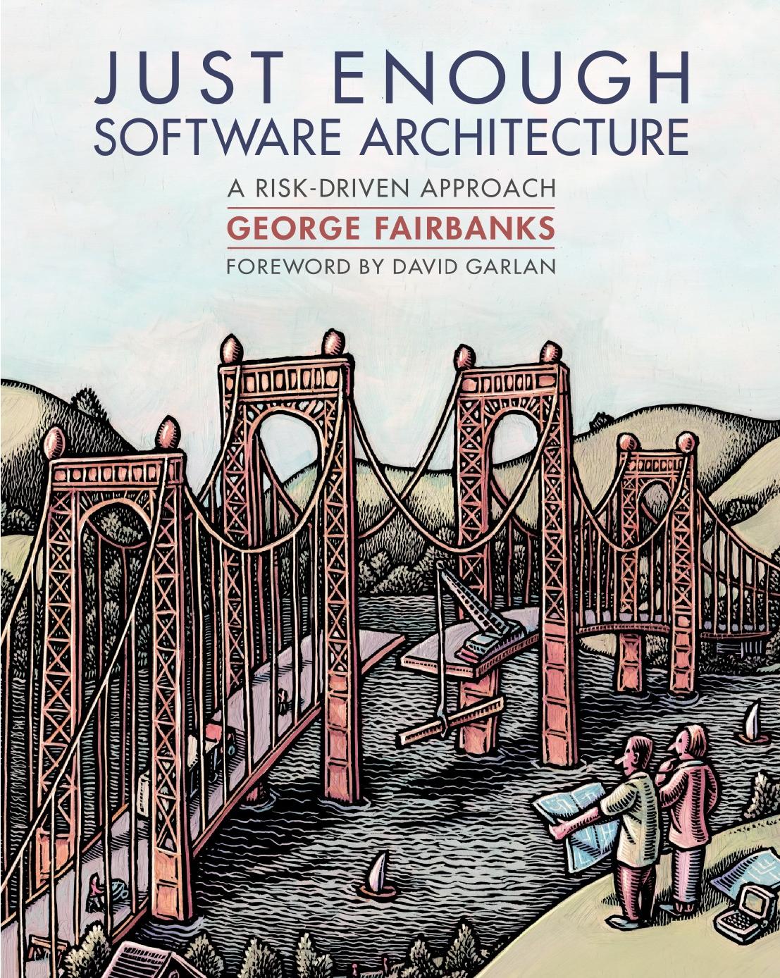 Just Enough Software Architecture: A Risk-Driven Approach by George H. Fairbanks
