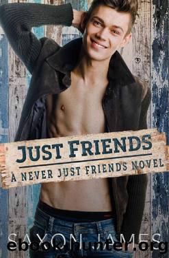Just Friends (Never Just Friends Book 1) by Saxon James