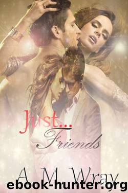Just Friends: NA Romance (Bending the Rules Book 3) by A.M. Wray