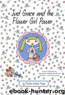 Just Grace and the Flower Girl Power by Charise Mericle Harper