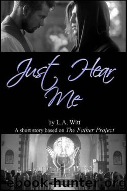 Just Hear Me: A short story based on The Father Project by L.A. Witt
