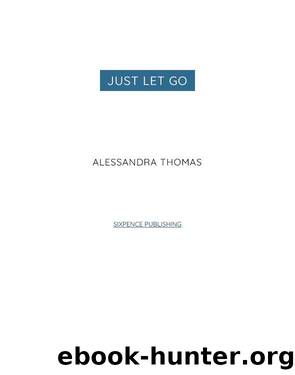 Just Let Go by Alessandra Thomas