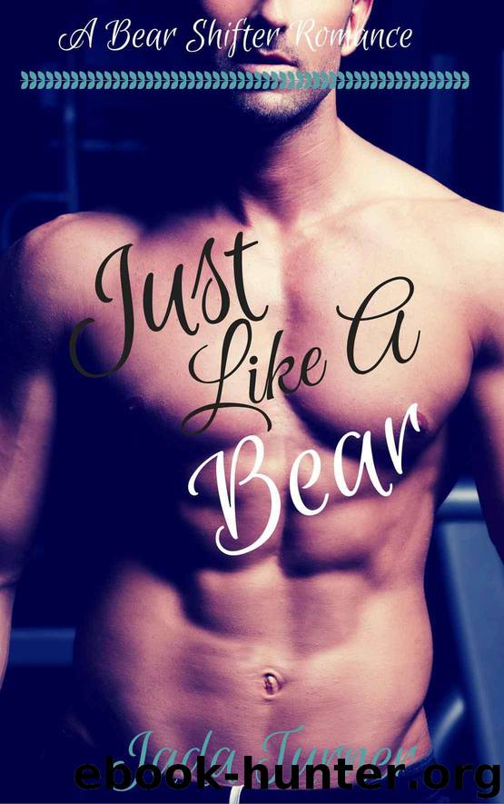Just Like A Bear: A Steamy Shifter Romance (A Ravenswood Romance Book 3) by Turner Jada