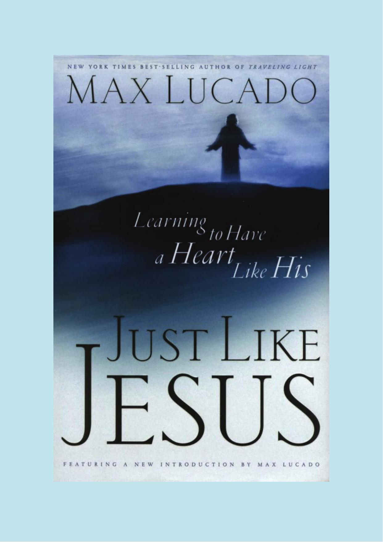 Just Like Jesus by Max Lucado