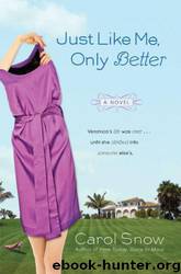 Just Like Me, Only Better by Carol Snow